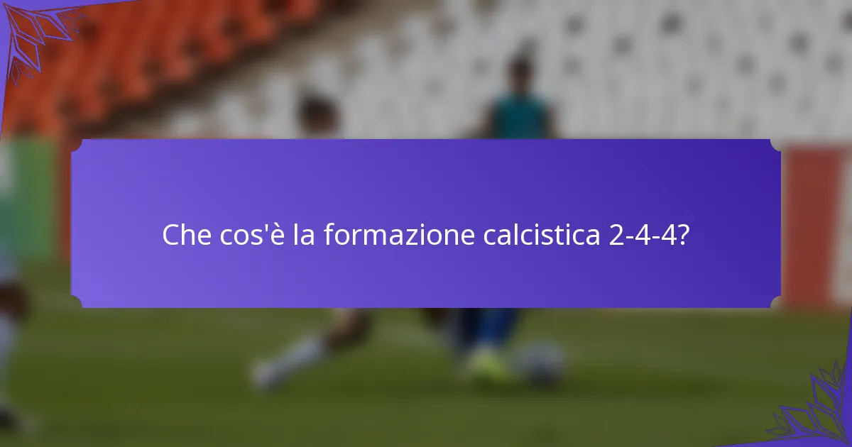 Che cos'è la formazione calcistica 2-4-4?