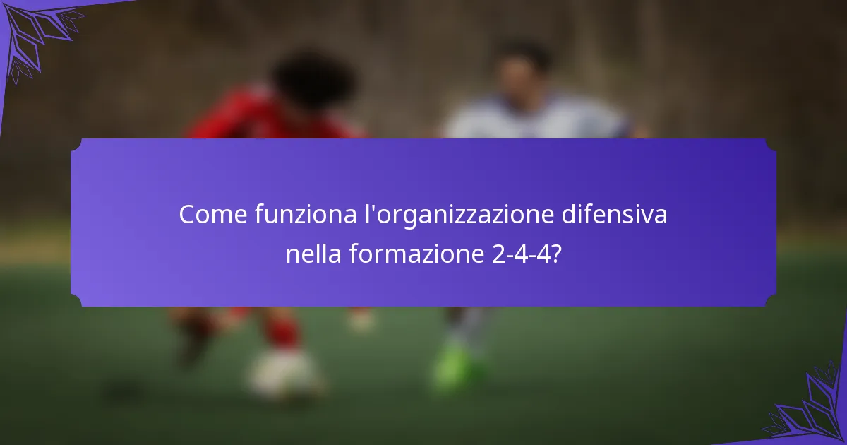 Come funziona l'organizzazione difensiva nella formazione 2-4-4?