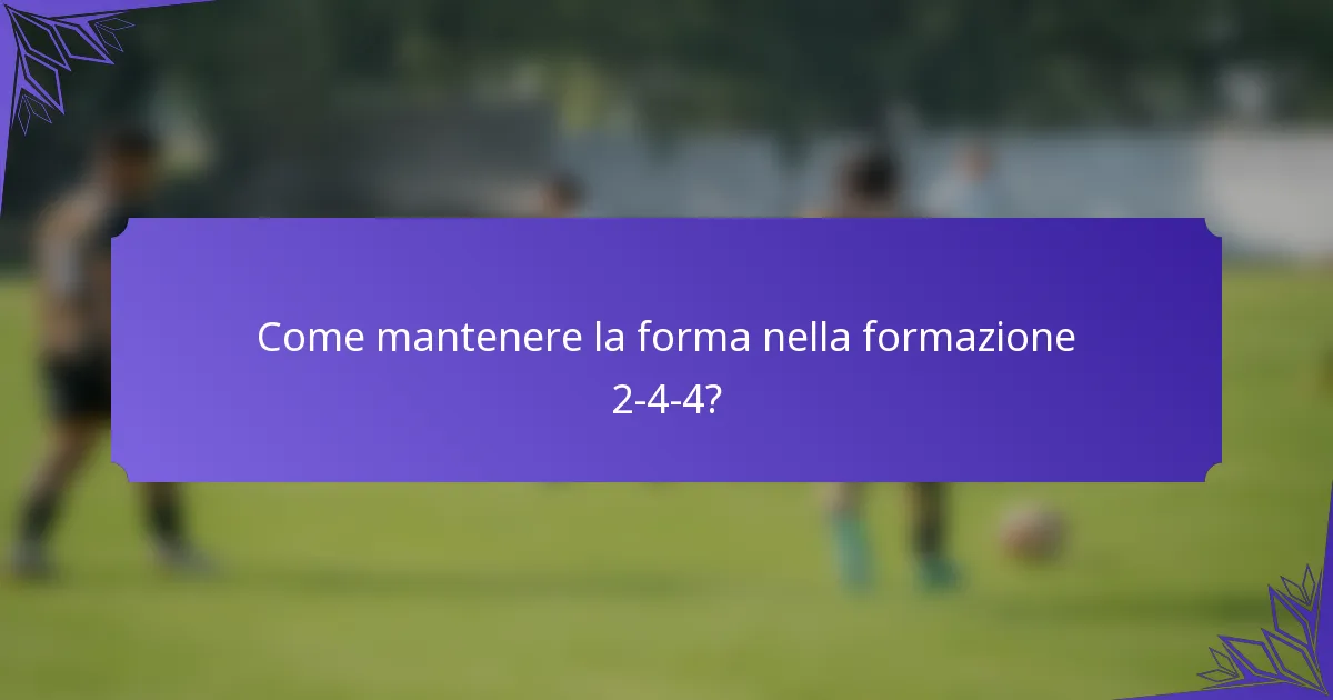 Come mantenere la forma nella formazione 2-4-4?