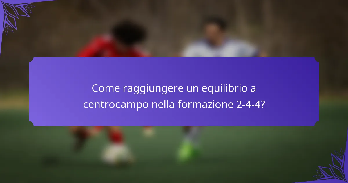 Come raggiungere un equilibrio a centrocampo nella formazione 2-4-4?
