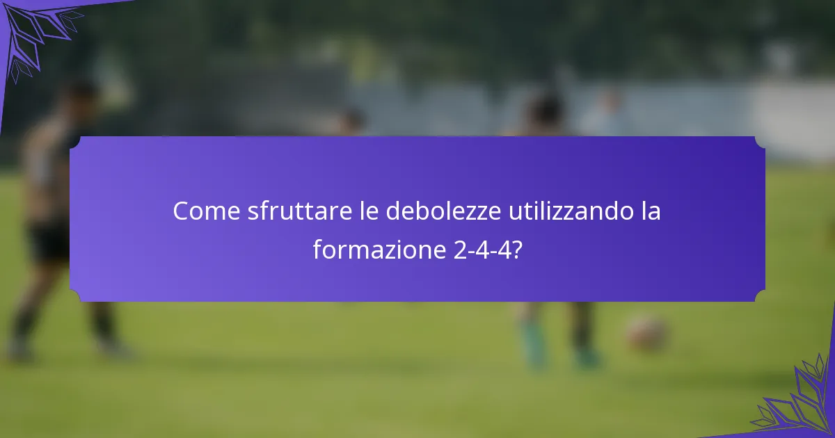 Come sfruttare le debolezze utilizzando la formazione 2-4-4?